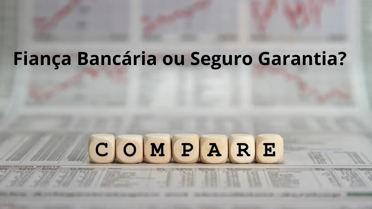 Comparativo entre Seguro Garantia Judicial e Fiança Bancária